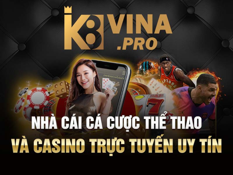 Nhà cái K8 cá cược thể thao và casino trực tuyến uy tín