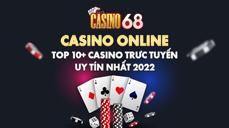 Casino68 - Top 10+ casino online uy tín nhất 2022