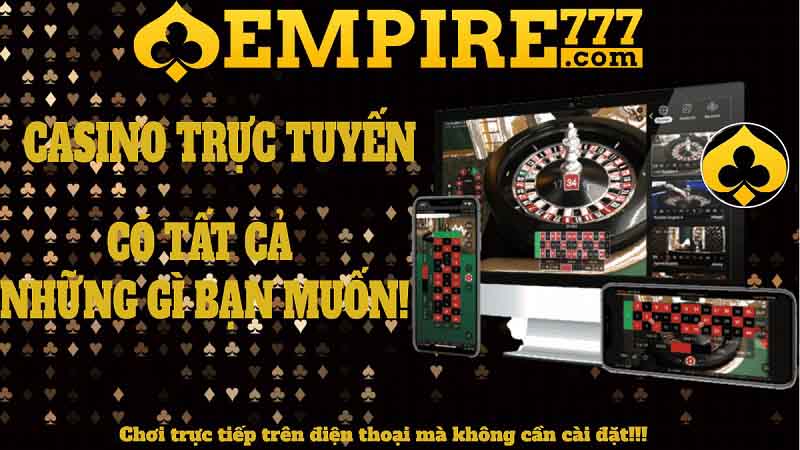 Casino Empire777 hỗ trợ trên mọi thiết bị và không cần cài đặt khi chơi trên điện thoại